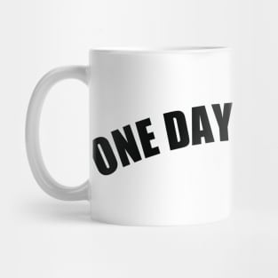 One day at a time Mug